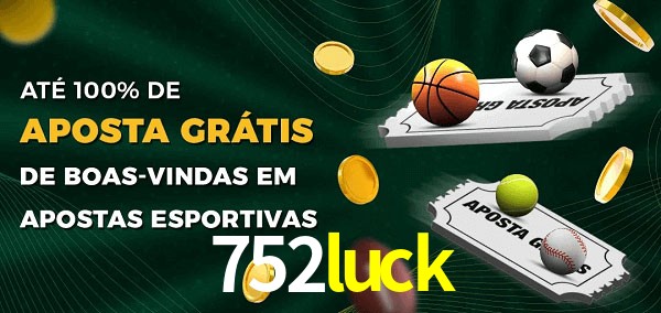 752luck Ate 100% de Aposta Gratis